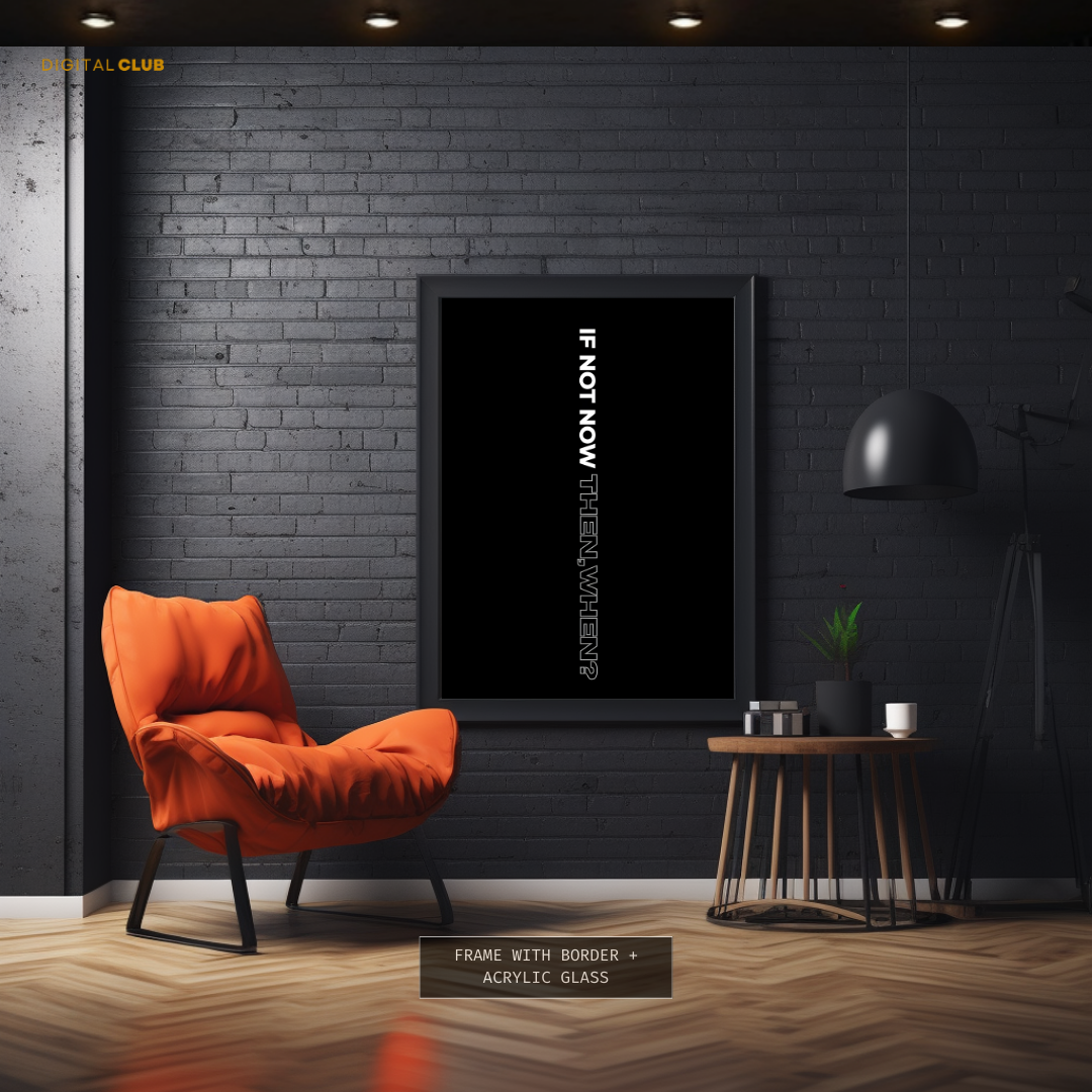 If Not Now Then When - Artwork - Premium Wall Art