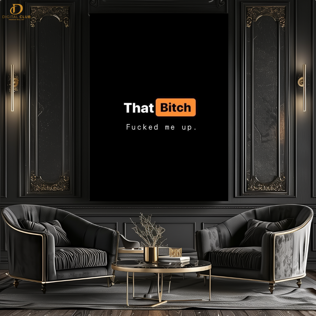 That Bi**h - Artwork - Premium Wall Art