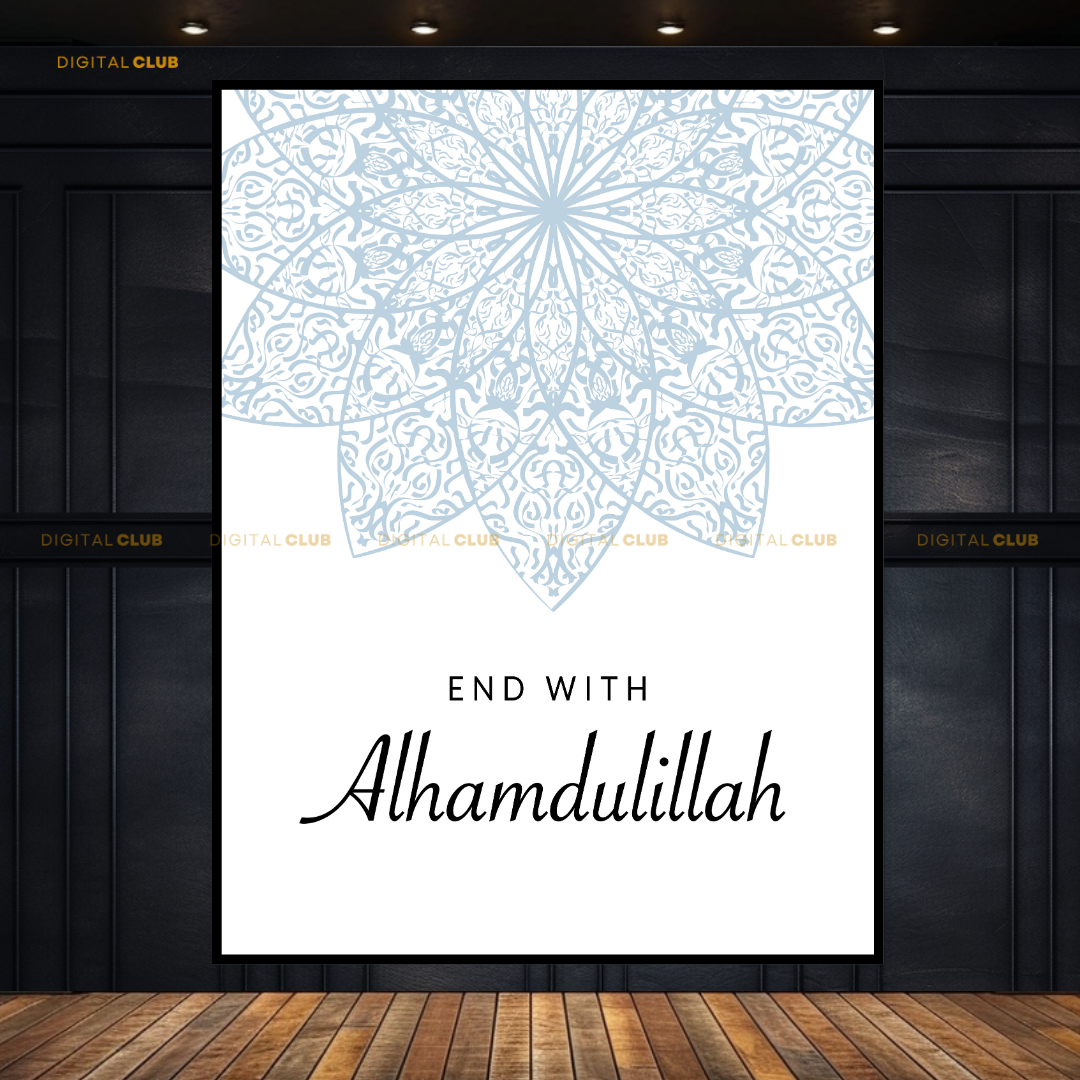 End with Alhumdulillah Islamic Premium Wall Art